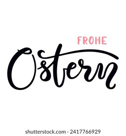 Frohe Ostern, Happy Easter in German, handwritten typography, lettering quote, text. Hand drawn style flat design, isolated vector. Holiday clip art, seasonal card, banner poster, element