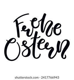 Frohe Ostern, Happy Easter in German, handwritten typography, lettering quote, text. Hand drawn style flat design, isolated vector. Holiday clip art, seasonal card, banner poster, element