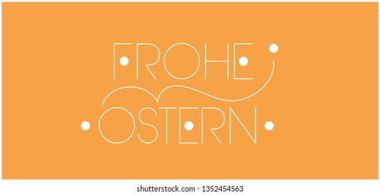 Frohe Ostern - Happy Easter hand drawn lettering, written in German, on yellow background. Flat vector illustration for invitations, greetings, cards, posters, Easter design and decoration, web. 