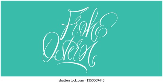 Frohe Ostern - Happy Easter hand drawn calligraphy, written in German, on turquoise background. Flat vector illustration for Easter design and decoration, cards, invitations, greetings, posters, web.