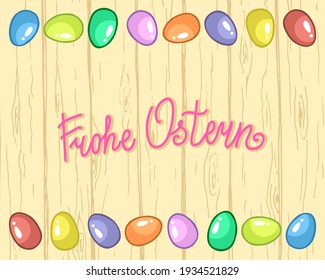 Frohe Ostern. Happy Easter hand lettering in german language. Border template with Easter eggs isolated on wood background. Template for greeting card, banner, poster, packaging. Vector illustration.