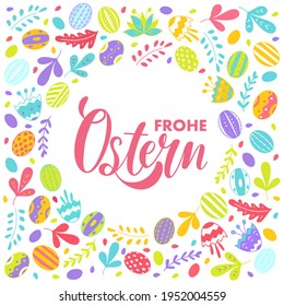 Frohe Ostern or Happy Easter illustration with colorful flowers, leaves. Hand lettering calligraphy. Season greeting for poster, bunner, invitation, postcard, greeting card.