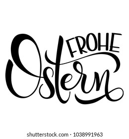 Frohe Ostern lettering. Happy Easter lettering in German. Hand written Easter phrases. Seasons Greetings