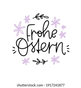 Frohe Ostern sign, which means Happy Easter in German, vector calligraphy sign with floral circle frame. Two colours card, iron on or banner design.