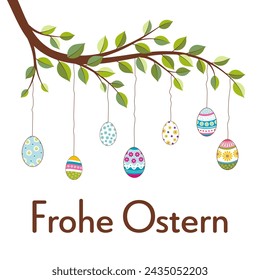 Frohe Ostern - text in German language - Happy Easter. Greeting card with colorful hanging Easter eggs on a branch.