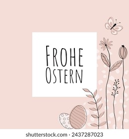 Frohe Ostern - text in German language -Happy Easter. Square greeting card with Easter eggs, flowers and butterfly on a light pink frame.