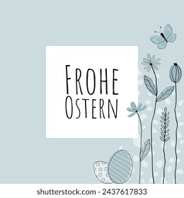 Frohe Ostern - text in German language -Happy Easter. Square greeting card with Easter eggs, flowers and butterfly on a light blue frame.