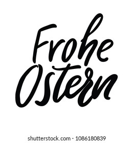 Frohe Ostern vector  calligraphy, isolated on white background. Great for posters, offer and other projects.