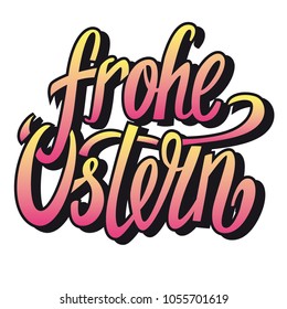 Frohe Ostern vector lettering. Happy Easter vector lettering in german. Easter calligraphy design