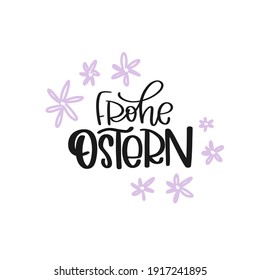 Frohe Ostern, which means Happy Easter in German, vector calligraphy sign with lilac flowers. Two colours card, iron on or banner design.