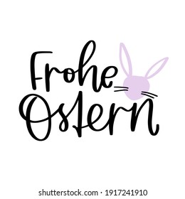 Frohe Ostern, which means Happy Easter in German, vector calligraphy sign with bunny silhouette. Card, bodysuit iron on or banner design.