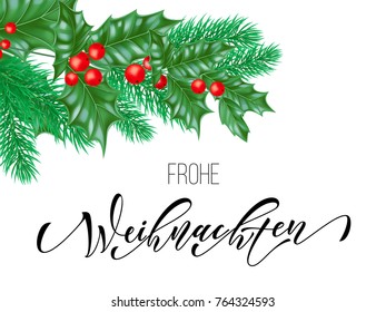 Frohe Weihnachten German Merry Christmas hand drawn quote calligraphy and Christmas holly wreath for holiday greeting card background template. Vector New Year tree decoration design