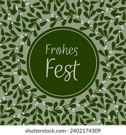 Frohes Fest - lettering in German language - Happy Holidays. Square greeting card with a mistletoe frame.