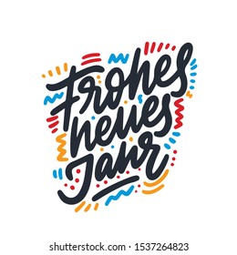 Frohes neues jahr postcard. Happy New Year phrase in deutsche. Ink illustration. Modern brush calligraphy. Isolated on white background.