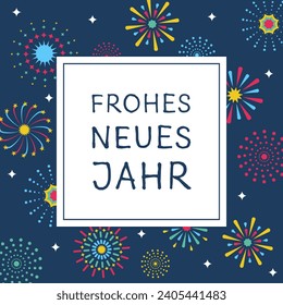 Frohes neues Jahr - text in German - Happy New Year. Square New year’s card with a frame with abstract fireworks.