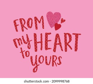 "From my heart to yours" quote with pink glitter textured heart for  t shirt print