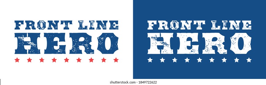 Front line hero distressed text. American flag colors and vintage style. Text vector composition to thank and show recognition to American essential workers during the coronavirus pandemic.