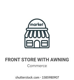 Front store with awning outline vector icon. Thin line black front store with awning icon, flat vector simple element illustration from editable commerce concept isolated on white background