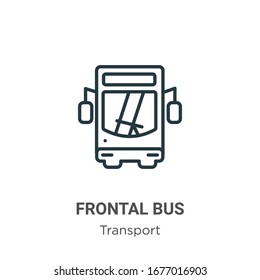 Frontal bus outline vector icon. Thin line black frontal bus icon, flat vector simple element illustration from editable transport concept isolated stroke on white background