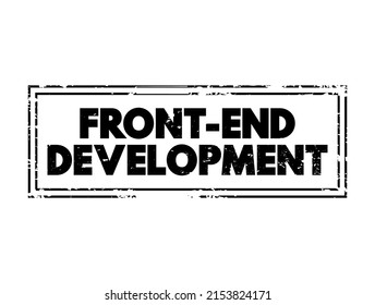 Front-end development is the development of the graphical user interface of a website, so that users can view and interact with that website, text concept stamp