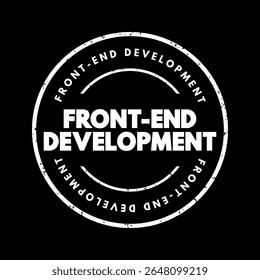 Desenvolvimento front-end é o desenvolvimento da interface gráfica do usuário de um site, para que os usuários possam visualizar e interagir com esse site, carimbo de conceito de texto