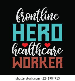 Frontline Hero Healthcare Worker funny t-shirt design