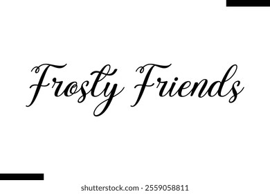 Frosty Friends christmas snowman quotes text typography
