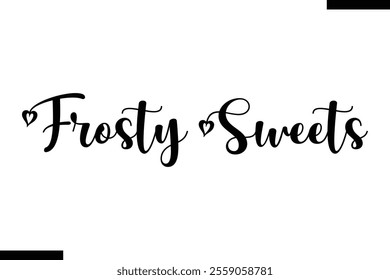 Frosty Sweets Christmas quotes text typography