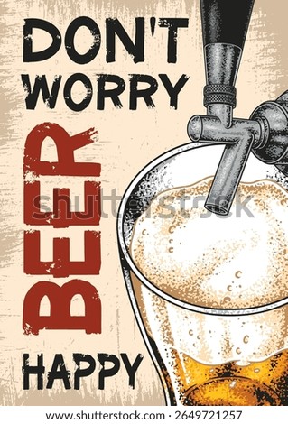 A frothy glass of beer is being poured from a tap accompanied by an uplifting message that encourages happiness. Perfect for a bar or celebration atmosphere.