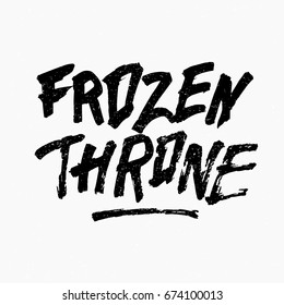 Frozen throne. Ink hand lettering. Modern brush calligraphy. Handwritten phrase. Inspiration graphic design typography element. Rough simple vector sign.
