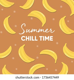 Fruit design with summer chill time typography slogan and fresh bananas on brow background. Colorful flat vector illustration