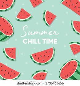 Fruit Design With Summer Chill Time Typography Slogan And Fresh Watermelon On Light Green Background. Colorful Flat Vector Illustration