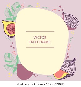 Fruit figs text frame hand drawn flat template. Vector design with botanical modern trendy illustration of fig fruit. For business, posters, web and print