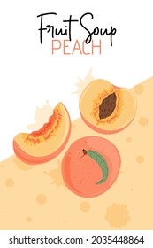 Fruit peach soup vector hand drawn poster design. Ripe peaches, whole and sliced. Sweet nectarine fruits card concept. Peach seed, leaves. Juice, chips or jam poster concept.