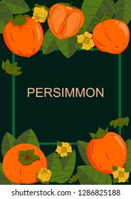 Fruit poster with space for text. Poster design with persimmons, leaves and flowers. Juicy, ripe persimmons on a green background. Vector graphics