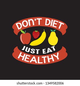 Fruit and Quote: Don't diet, just eat healthy.