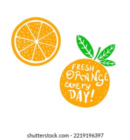 Fruit silhouette with an lettering inside an orange. Fresh orange every day. Logo element for print design. Hand drawn vector illustration isolated on a white background.