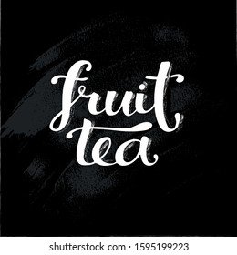 fruit tea – calligraphy, lettering. Hand drawn chalck text on black background. Vector illustration of tea with icons for tea shop, tea house, cafe and restaurant, decoration, packaging desigh.