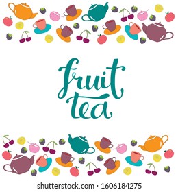 fruit tea – calligraphy, lettering. Hand drawn teapot and cup collection, sugar bowl, isolated on background. Vector illustration with icons for tea shop, cafe and restaurant 