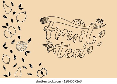 FRUIT TEA lettering typography poster. Vector illustration for restaurant or tea cafe menu.Logotype, advertising, package design. Tea leaves, handdrawn fruits (lemon, apple, pear, peach, orange).  