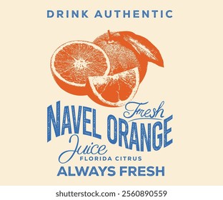 Fruit vintage t-shirt design. Summer food poster design. Navel orange  fresh juice. Orange farm artwork. Fresh peace fruit print. Nature fruit club print design. Organic food artwork for for t-shirt.