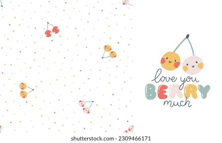 Fruits berries cute cherries with inscription. Love you berry much. A set with a seamless pattern in polka dots. Hand-drawn cartoon doodle in simple naive style. Vector illustrations for kids