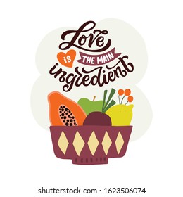 Fruits in a bowl. Hand drawn kitchen print with hand lettered quote. Love is the main ingredient. Vector illustration 