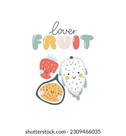 Fruits characters with smiley face funny inscription. Fruit lover. Hand-drawn cartoon doodle. Simple naive style. Vector illustrations for kids. Isolate cute fruit on a white background