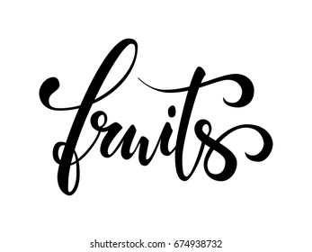 Fruits. Hand drawn calligraphy and brush pen lettering. design for advertising, Flyers, banners of grocery stores, supermarkets, menus and healthy food