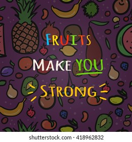Fruits make you srtong - motivational poster or banner with hand drawn fruits.
