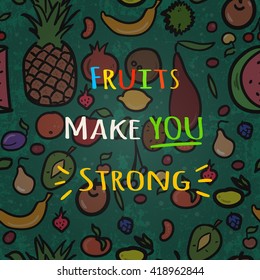Fruits make you srtong - motivational poster or banner with hand drawn fruits.