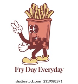 Fry Day Everyday With French Fries Groovy Character Design