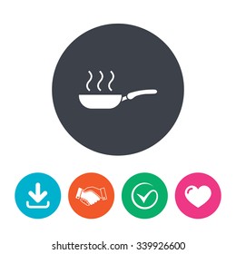 Frying pan sign icon. Fry or roast food symbol. Download arrow, handshake, tick and heart. Flat circle buttons.