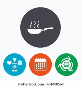 Frying pan sign icon. Fry or roast food symbol. Mobile payments, calendar and wifi icons. Bus shuttle.